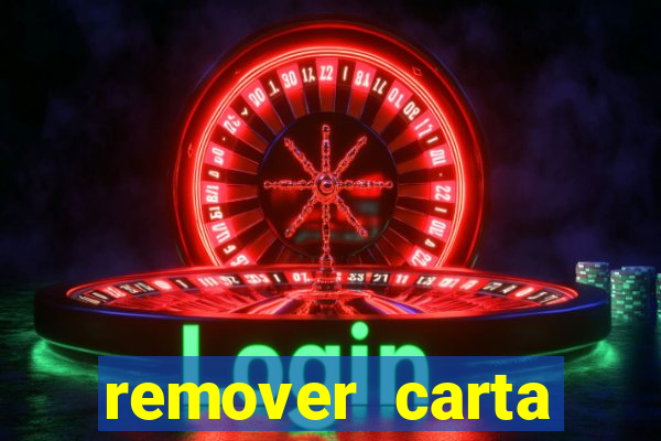 remover carta history reborn